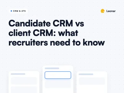 Candidate CRM vs client CRM comparison for recruiting agencies