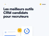 Les meilleurs outils de Gestion de la Relation Candidats pour les recruteurs