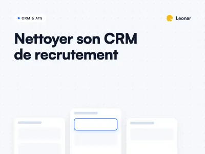 CRM de recrutement propre avec fiches candidats dédoublonnées et pipeline clair