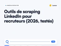 Comparatif des meilleurs outils de scraping LinkedIn pour recruteurs en 2026
