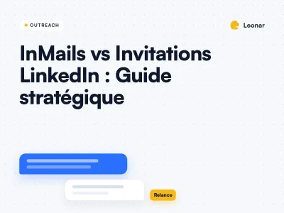 InMails vs Invitations LinkedIn : Guide stratégique
