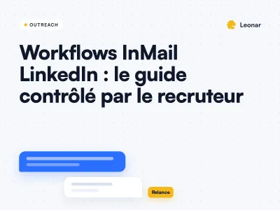 Workflows InMail LinkedIn : guide contrôlé par le recruteur