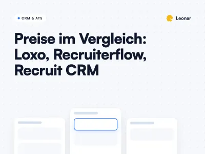 Preisvergleich von Recruiting-Software: Leonar, Loxo, Recruiterflow, Recruit CRM
