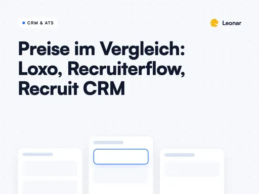 Preisvergleich von Recruiting-Software: Leonar, Loxo, Recruiterflow, Recruit CRM