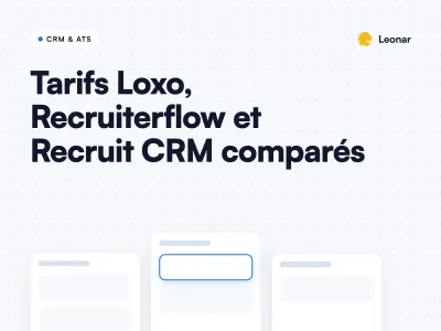 Comparatif des tarifs des logiciels de recrutement : Leonar, Loxo, Recruiterflow, Recruit CRM