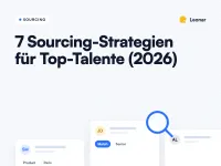 7 Recruiting-Sourcing-Strategien zur Findung von Top-Talenten
