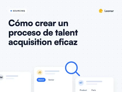 Cómo construir un proceso eficaz de talent acquisition